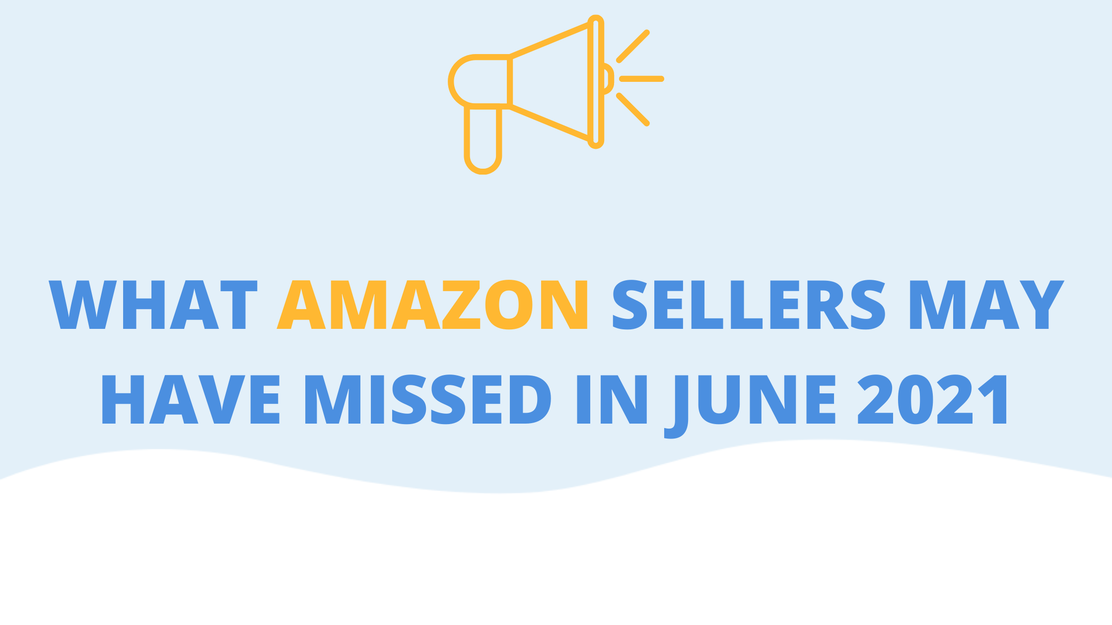 What Amazon Sellers May Have Missed In June 21 Feedbackwhiz