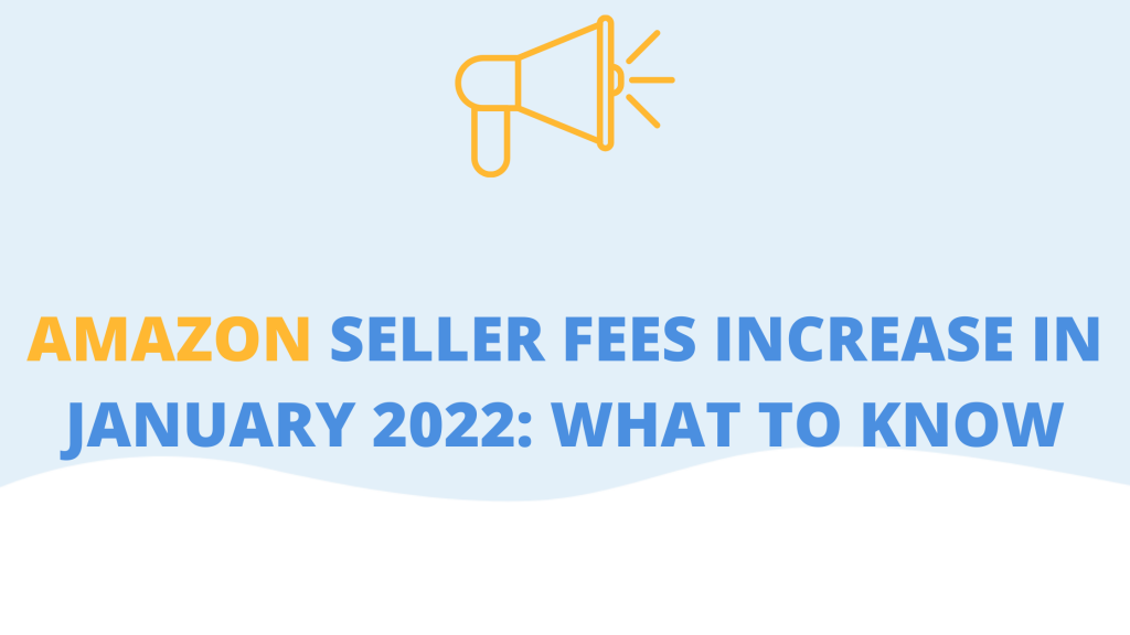 Amazon Raises Seller Fees In January 2022 What To Know FeedbackWhiz